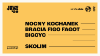 Collector's Tickets - 21.05: Juwenalia Krakoskie: Strefa Plaża AGH: Dzień 2 - Nocny Kochanek, Bracia Figo Fagot, Big Cyc, Skolim