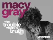 Macy Gray · The Trouble With The Truth Tour - bilety