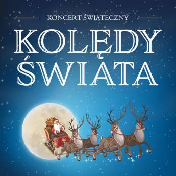 Koncert Świąteczny - Kolędy Świata - bilety