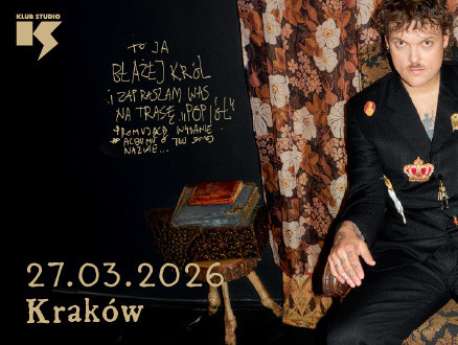 BŁAŻEJ KRÓL  | TRASA "POPIÓŁ" | KRAKÓW | + gość specjalny: SUJKA - bilety