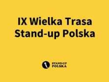 Bilety na wydarzenie IX Wielka Trasa Stand Up Polska IX Wielka Trasa Stand Up Polska - bilety
