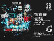 Forever Nu! Festival: SLIP-NOT, Chop Suey, Blimp Trizkitz, LP Tribute UK - bilety