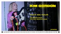 Bilety kolekcjonerskie - Kim Gordon · PLAY ME TOUR