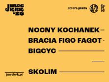 21.05: Juwenalia Krakoskie: Strefa Plaża AGH: Dzień 2 - Nocny Kochanek, Bracia Figo Fagot, Big Cyc, Skolim - bilety